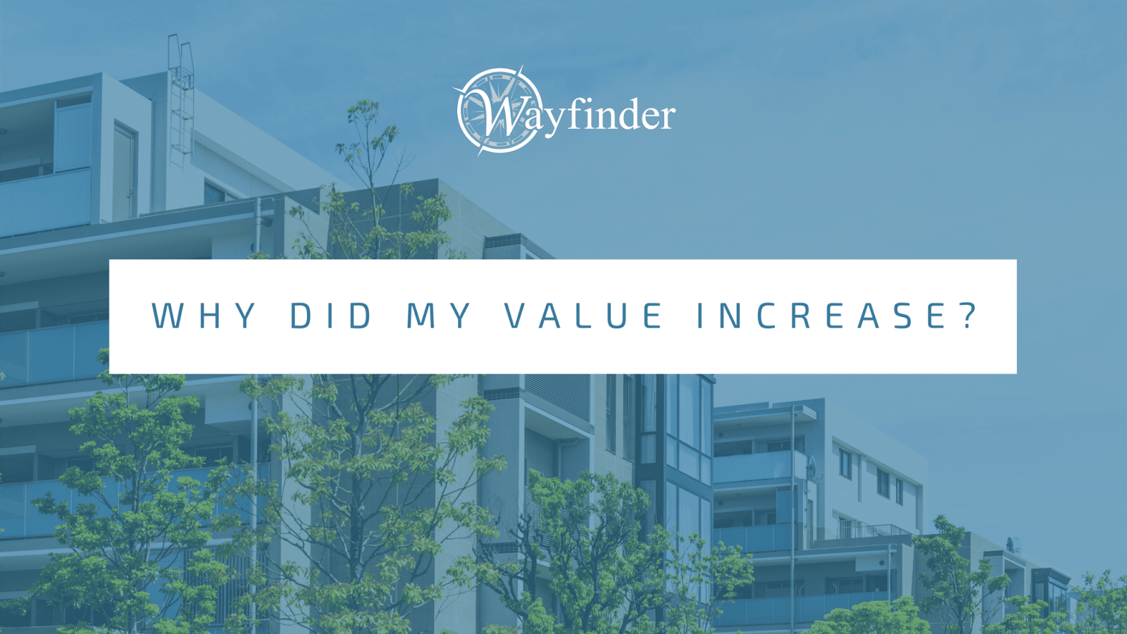 Why Did My Property Value Increase?