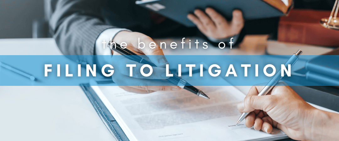 What are the Benefits of Filing to Litigation?